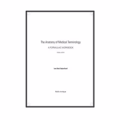 کتاب Workbook for the Anatomy of Medical Terminology, 3rd Edition اثر Lewis Stiles and Stephen انتشارات مولفین طلایی
