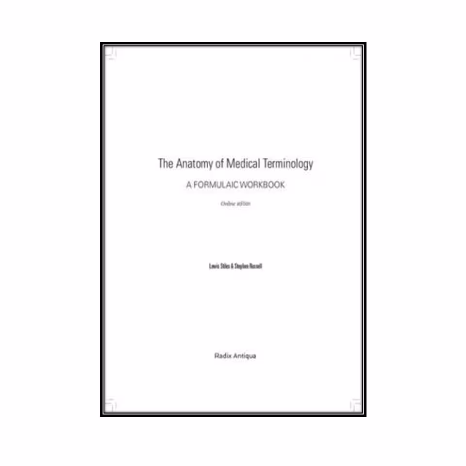 کتاب Workbook for the Anatomy of Medical Terminology, 3rd Edition اثر Lewis Stiles and Stephen انتشارات مولفین طلایی
