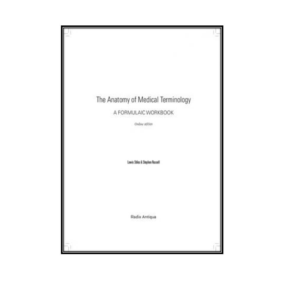 کتاب Workbook for the Anatomy of Medical Terminology, 3rd Edition اثر Lewis Stiles and Stephen انتشارات مولفین طلایی
