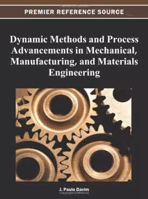 󾕇 دانلود کتاب Dynamic Methods And Process Advancements In Mechanical, Manufacturing, And Materials Engineering, 2012 - دانلود کتاب های دانشگاهی