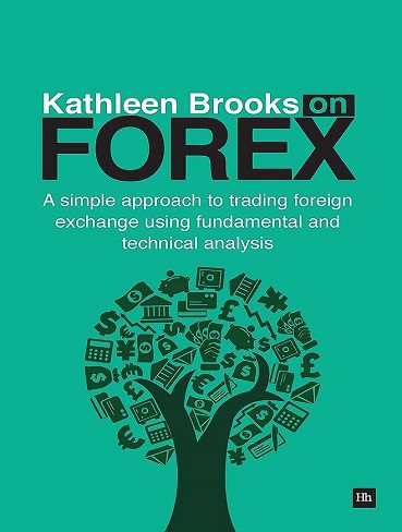 کتاب Kathleen Brooks on Forex: A simple approach to trading foreign exchange using fundamental and technical analysis (زبان اصلی)