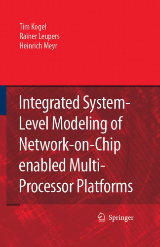 خرید و دانلود نسخه کامل کتاب Integrated System-Level Modeling of Network-on-Chip enabled Multi-Processor Platforms