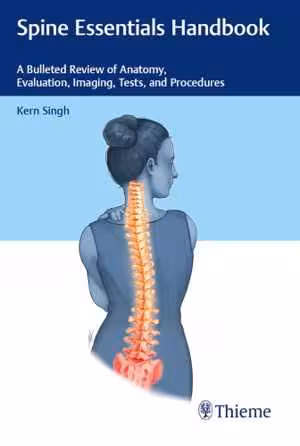 [PDF] دانلود کتاب Spine Essentials Handbook - A Bulleted Review Of Anatomy, Evaluation, Imaging, Tests, And Procedures, 2019