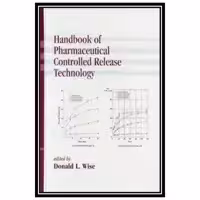 کتاب Handbook of Pharmaceutical Controlled Release Technology اثر Donald L. Wise انتشارات مؤلفین طلایی