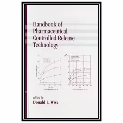 کتاب Handbook of Pharmaceutical Controlled Release Technology اثر Donald L. Wise انتشارات مؤلفین طلایی