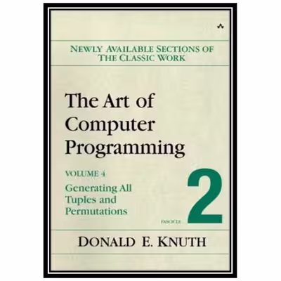 کتاب The Art of Computer Programming, Volume 4, Fascicle 2: Generating All Tuples and Permutations اثر Donald E. Knuth انتشارات مؤلفین طلایی