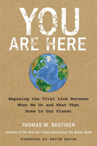 خرید و دانلود نسخه کامل کتاب You Are Here: Exposing the Vital Link Between What We Do and What That Does to Our Planet - PDF