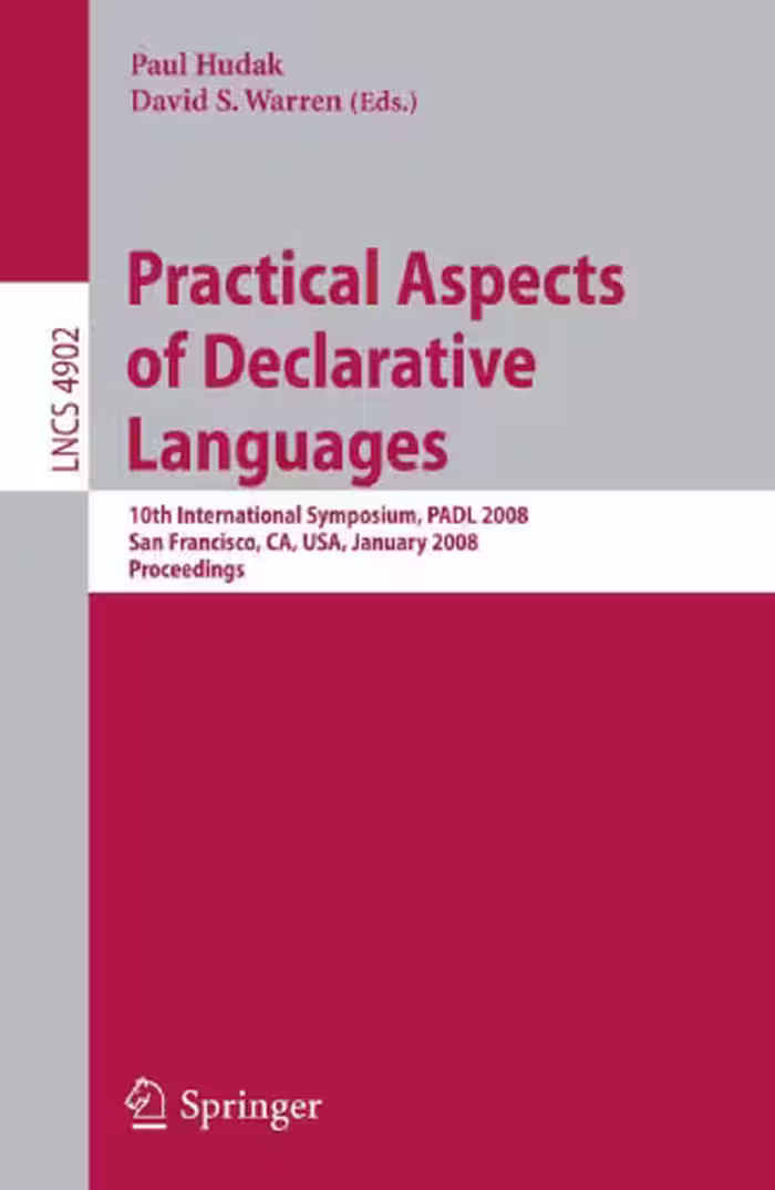 خرید و دانلود نسخه کامل کتاب Practical Aspects of Declarative Languages: 10th International Symposium, PADL 2008, San Francisco, CA, USA, January 7-8, 2008. Proceedings