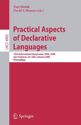 خرید و دانلود نسخه کامل کتاب Practical Aspects of Declarative Languages: 10th International Symposium, PADL 2008, San Francisco, CA, USA, January 7-8, 2008. Proceedings