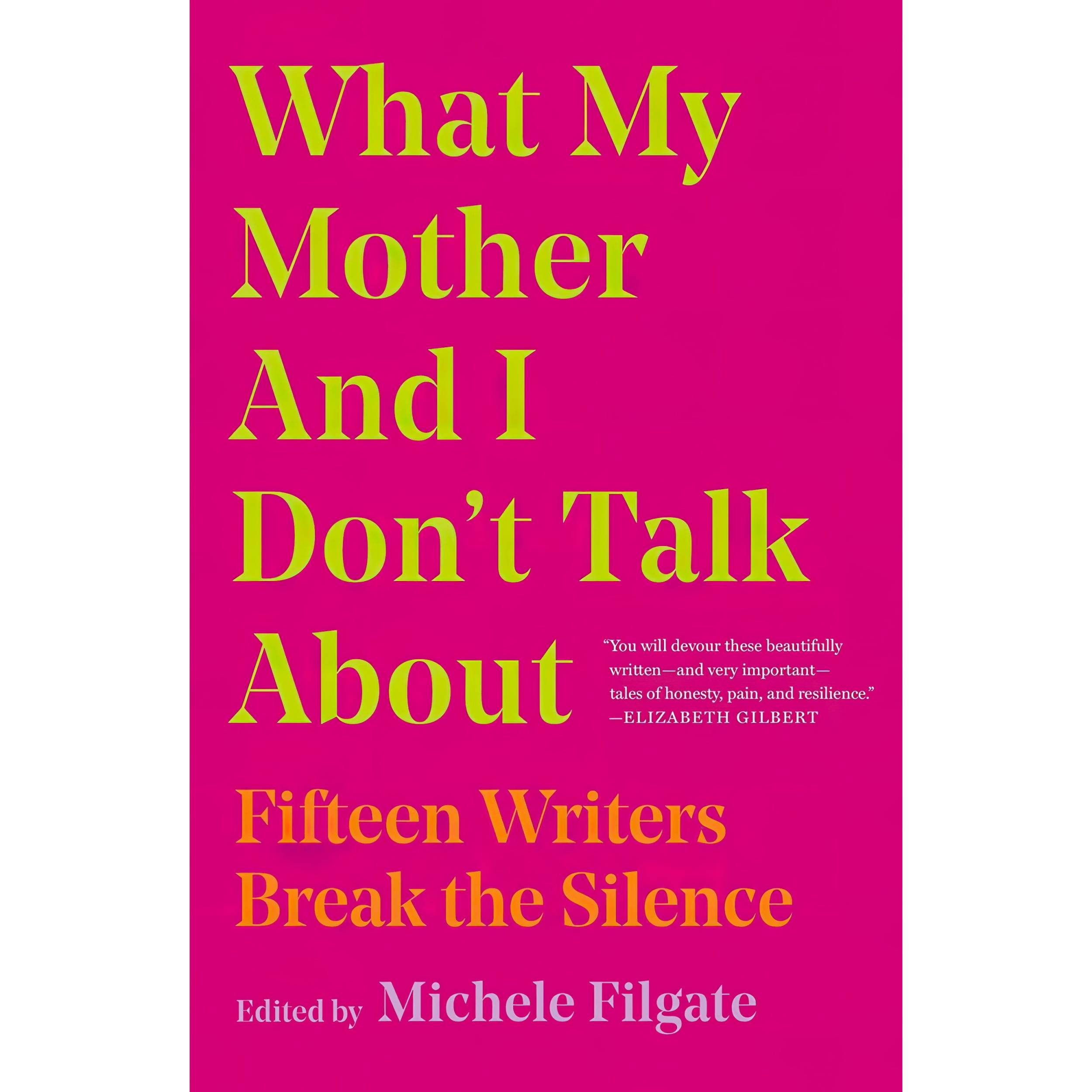 کتاب What My Mother and I Dont Talk About اثر Michele Filgate انتشارات Simon & Schuster