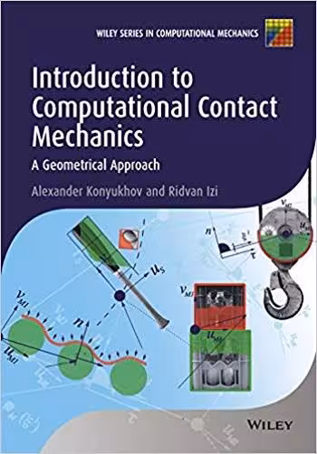 󾕇 دانلود کتاب Konyukhov A., Introduction to Computational Contact Mechanics - A Geometrical Approach, 2015 - دانلود کتاب های دانشگاهی