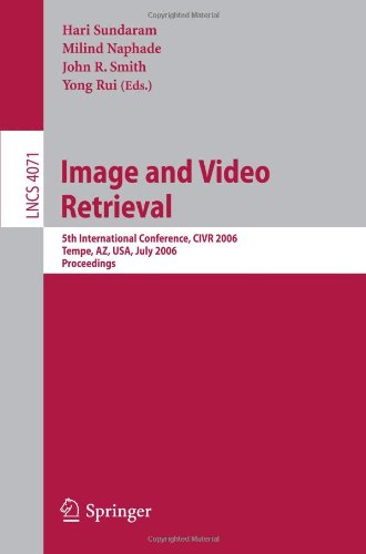 خرید و دانلود نسخه کامل کتاب Image and Video Retrieval: 5th International Conference, CIVR 2006, Tempe, AZ, USA, July 13-15, 2006. Proceedings