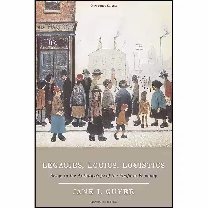 کتاب زبان اصلی Legacies  Logics  Logistics اثر Jane I Guyer