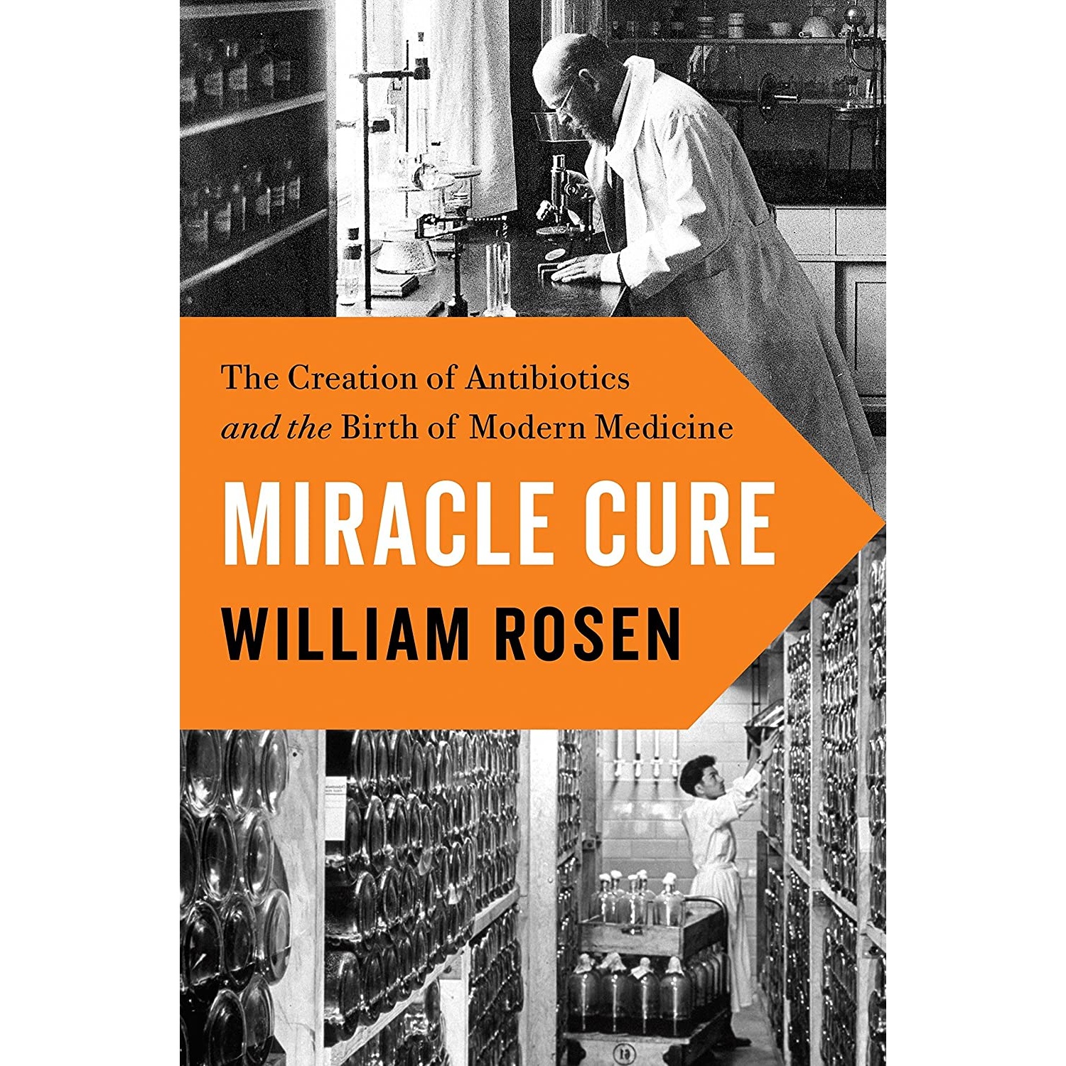 کتاب Miracle Cure: The Creation of Antibiotics and the Birth of Modern Medicine اثر William Rosen انتشارات Viking