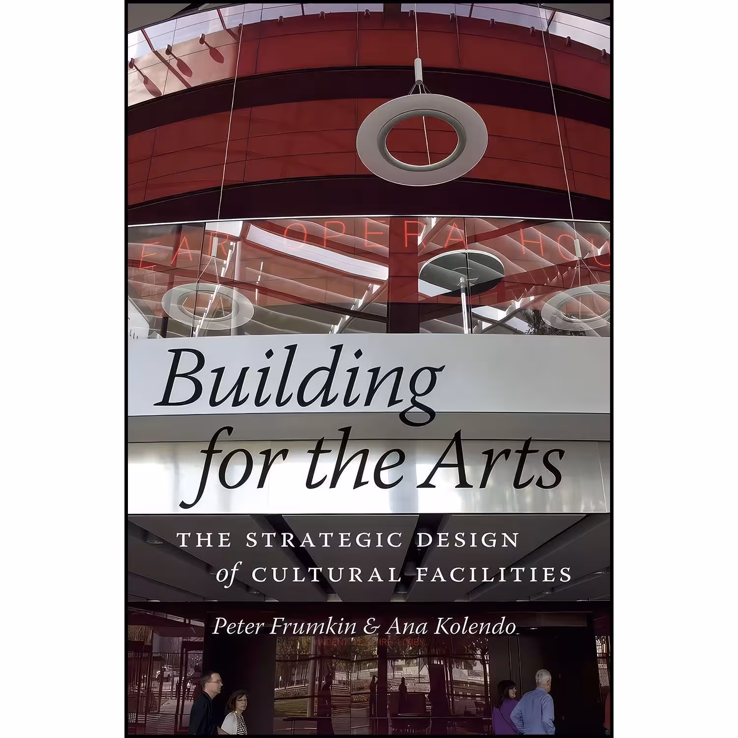کتاب زبان اصلی Building for the Arts اثر Peter Frumkin and Ana Kolendo