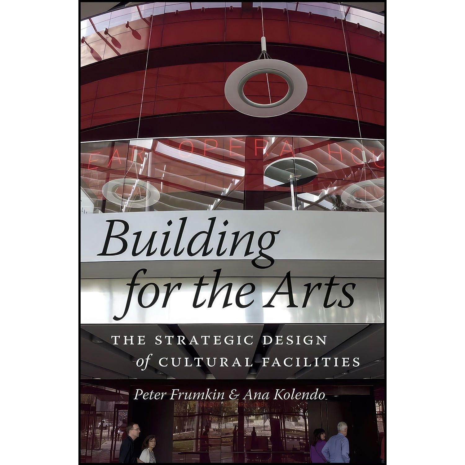 کتاب زبان اصلی Building for the Arts اثر Peter Frumkin and Ana Kolendo