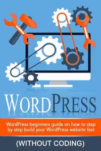 خرید و دانلود نسخه کامل کتاب WordPress: WordPress Beginner's Step-by-step Guide on How to Build