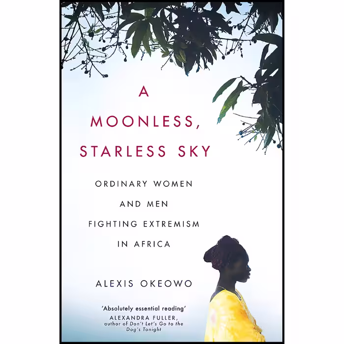 کتاب A Moonless, Starless Sky اثر Alexis Okeowo انتشارات Corsair