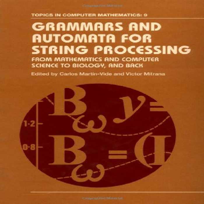 خرید و دانلود نسخه کامل کتاب Grammars and automata for string processing: from mathematics and computer science to biology, and back