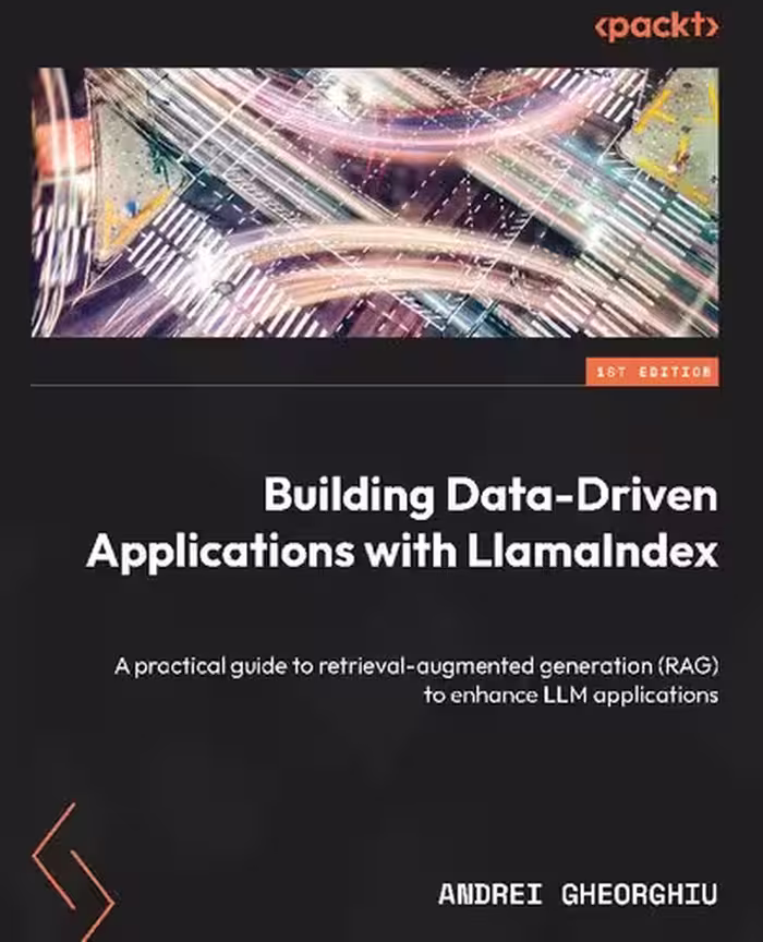 خرید و دانلود نسخه کامل کتاب Building Data-Driven Applications with LlamaIndex: A practical guide to retrieval-augmented generation (RAG) to enhance LLM applications