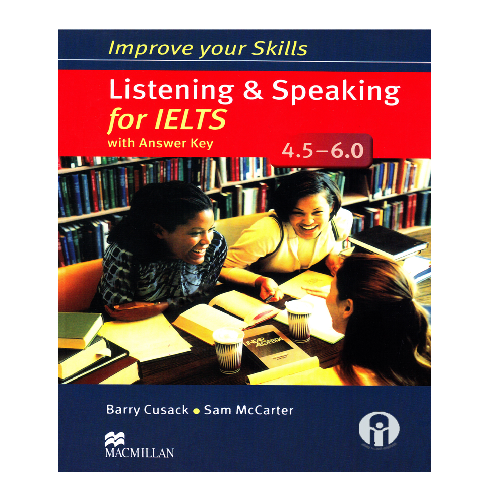 کتاب Improve Your Skills Listening And Speaking For IELTS 4.5-6.0 اثر Barry Cusack And Sam McCarter انتشارات الوندپویان