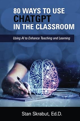 خرید و دانلود نسخه کامل کتاب 80 Ways to Use ChatGPT in the Classroom: Using AI to Enhance Teaching and Learning - Pdf
