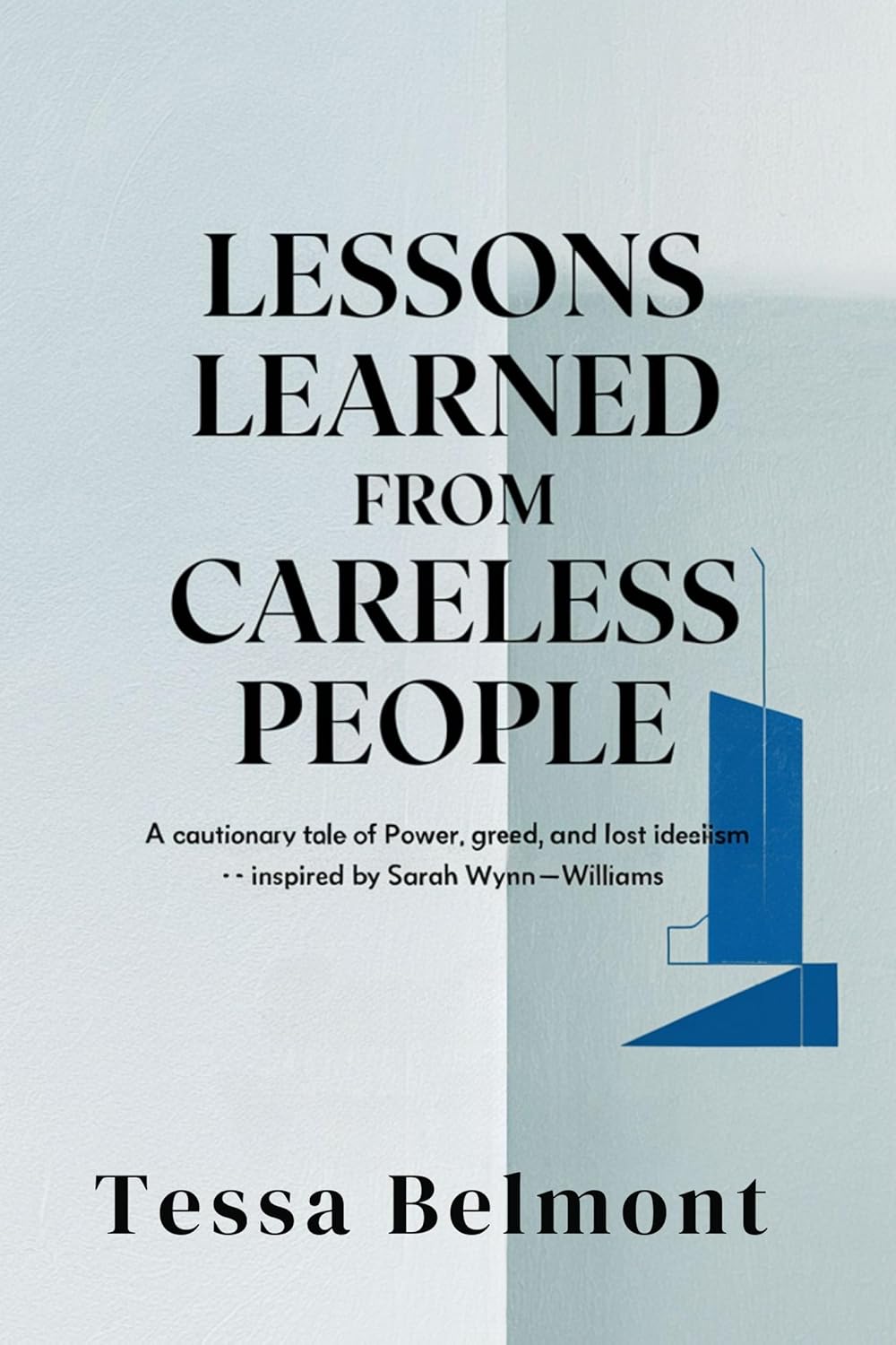 Lessons Learned from Careless People: A Cautionary Tale of Power, Greed, and Lost Idealism – Inspired by Sarah Wynn-Williams