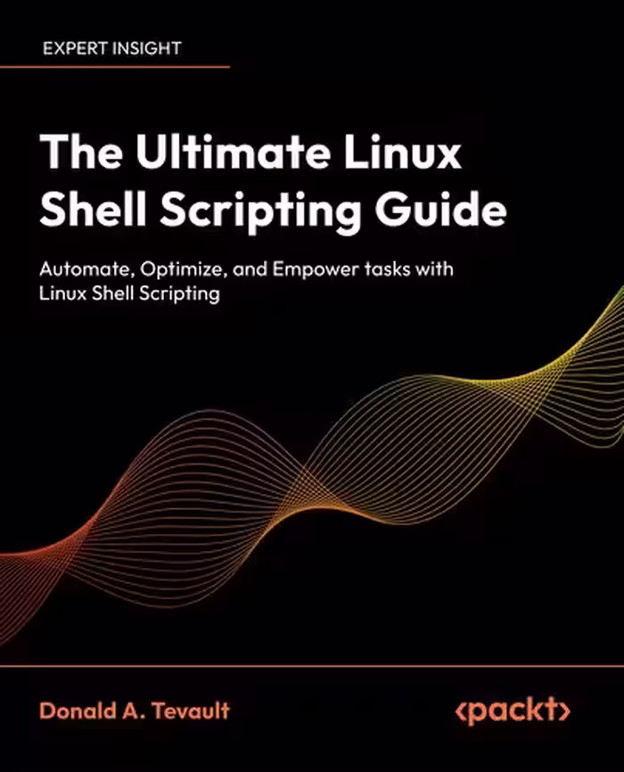 خرید و دانلود نسخه کامل کتاب The Ultimate Linux Shell Scripting Guide: Automate, Optimize, and Empower tasks with Linux Shell Scripting