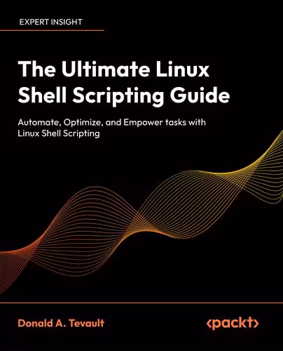 خرید و دانلود نسخه کامل کتاب The Ultimate Linux Shell Scripting Guide: Automate, Optimize, and Empower tasks with Linux Shell Scripting