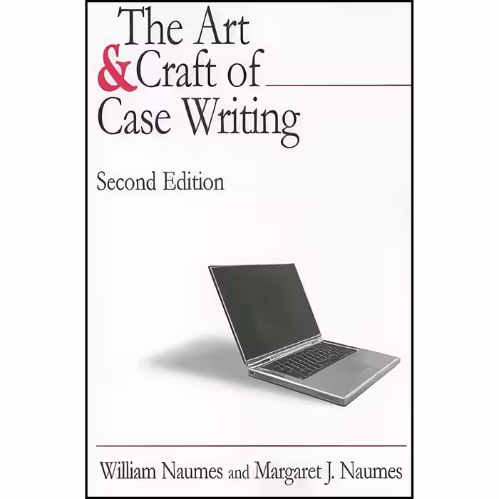کتاب زبان اصلی The Art and Craft of Case Writing اثر William Naumes