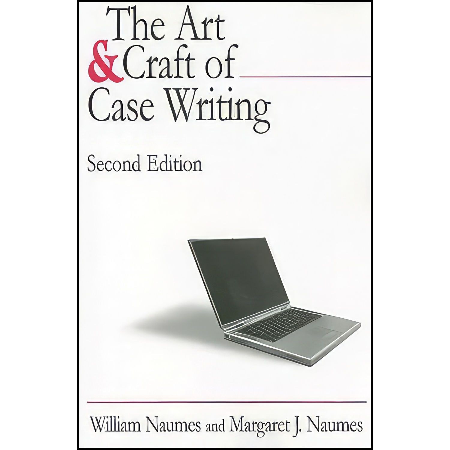 کتاب زبان اصلی The Art and Craft of Case Writing اثر William Naumes