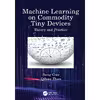 کتاب Machine Learning on Commodity Tiny Devices اثر Song Guo and Qihua Zhou انتشارات CRC Press