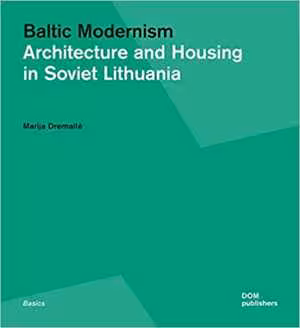 [PDF] دانلود کتاب Baltic Modernism - Architecture And Housing In Soviet Lithuania, 2017