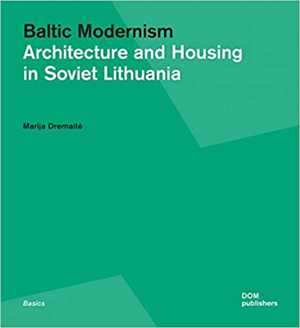 [PDF] دانلود کتاب Baltic Modernism - Architecture And Housing In Soviet Lithuania, 2017