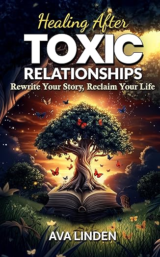 خرید و دانلود نسخه کامل کتاب Healing After Toxic Relationships: Rewrite Your Story, Reclaim Your Life -   Pdf