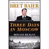 کتاب Three Days in Moscow اثر Bret Baier and Catherine Whitney انتشارات Mariner Books