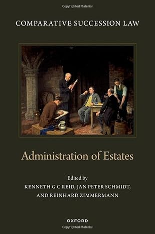خرید و دانلود نسخه کامل کتاب Comparative Succession Law: Volume IV: Administration of Estates - Pdf