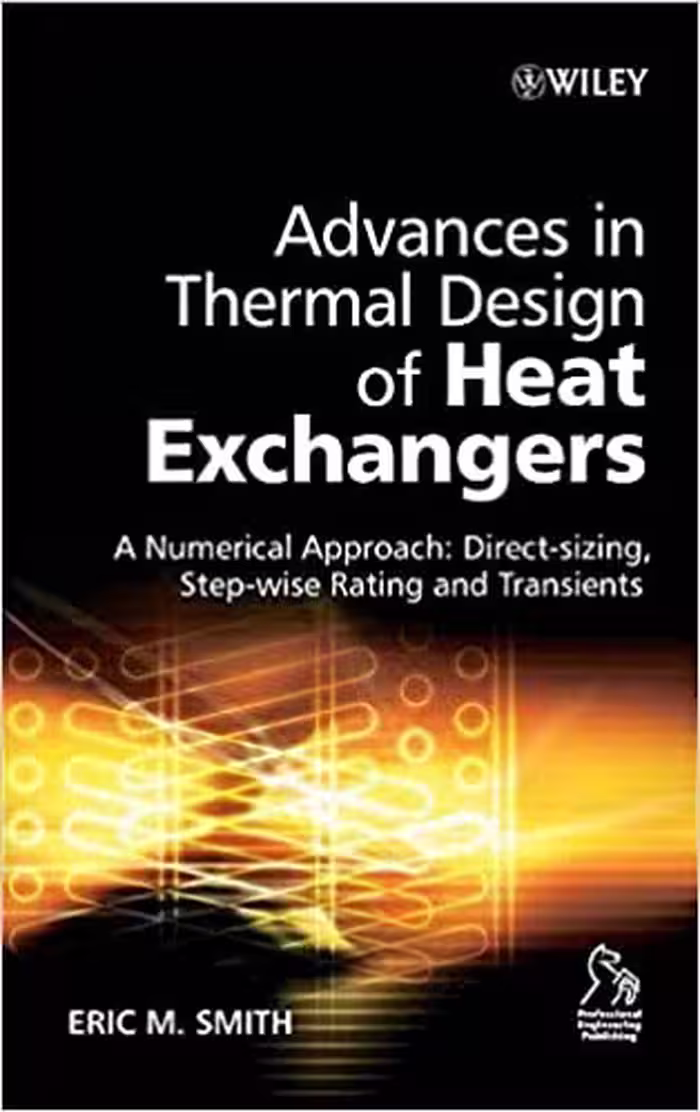 󾕇 دانلود کتاب Advances In Thermal Design Of Heat Exchangers A Numerical Approach Direct-Sizing, Step-Wise Rating, A Transients, 2006 - دانلود کتاب های دانشگاهی