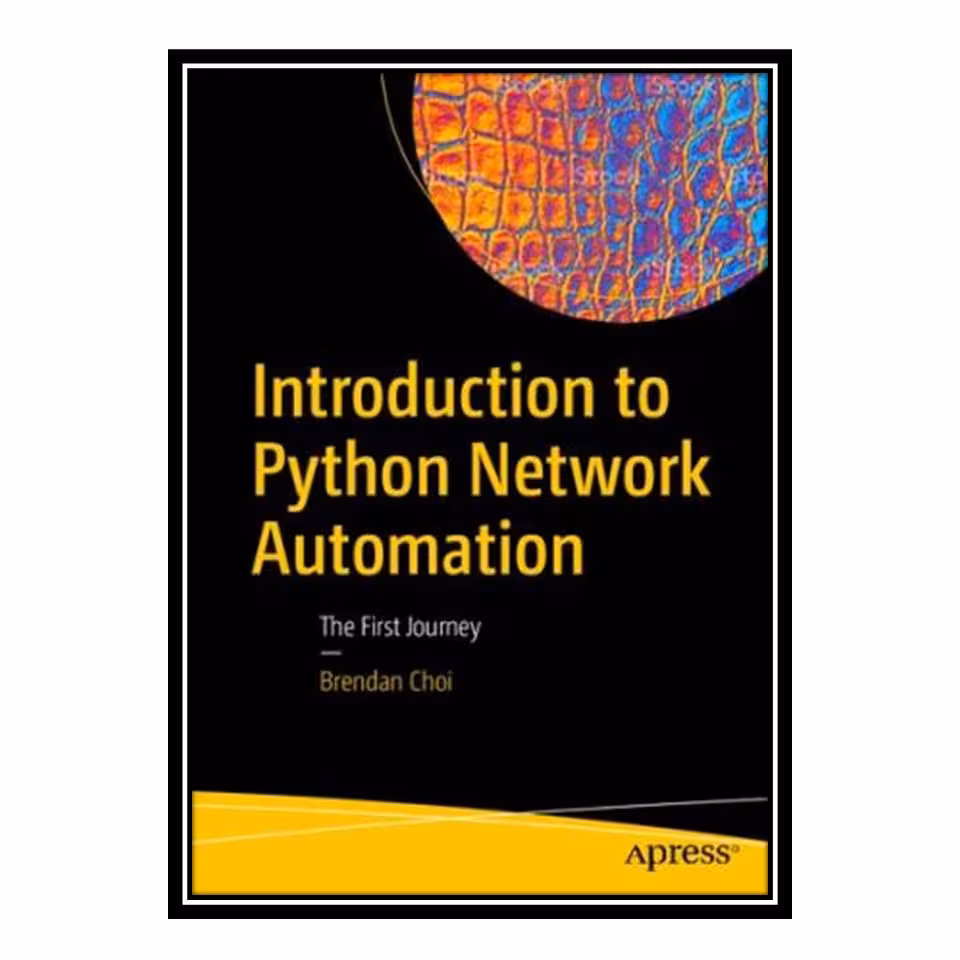 کتاب Introduction to Python Network Automation(2021) اثر choi انتشارات مؤلفین طلایی