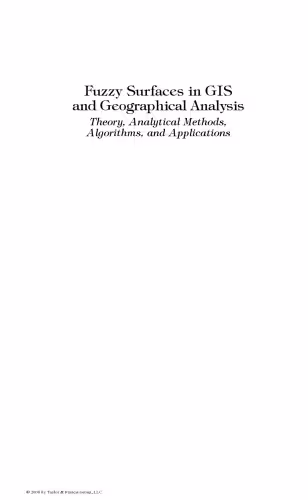 خرید و دانلود نسخه کامل کتاب Fuzzy Surfaces in GIS and Geographical Analysis: Theory, Analytical Methods, Algorithms and Applications