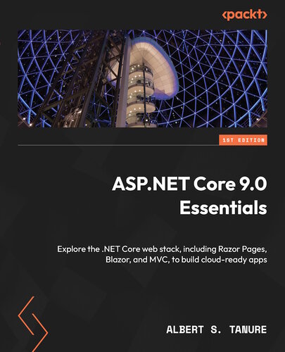 خرید و دانلود نسخه کامل کتاب ASP.NET Core 9.0 Essentials: Explore the .NET Core web stack, including Razor Pages, Blazor, and MVC, to build cloud-ready apps