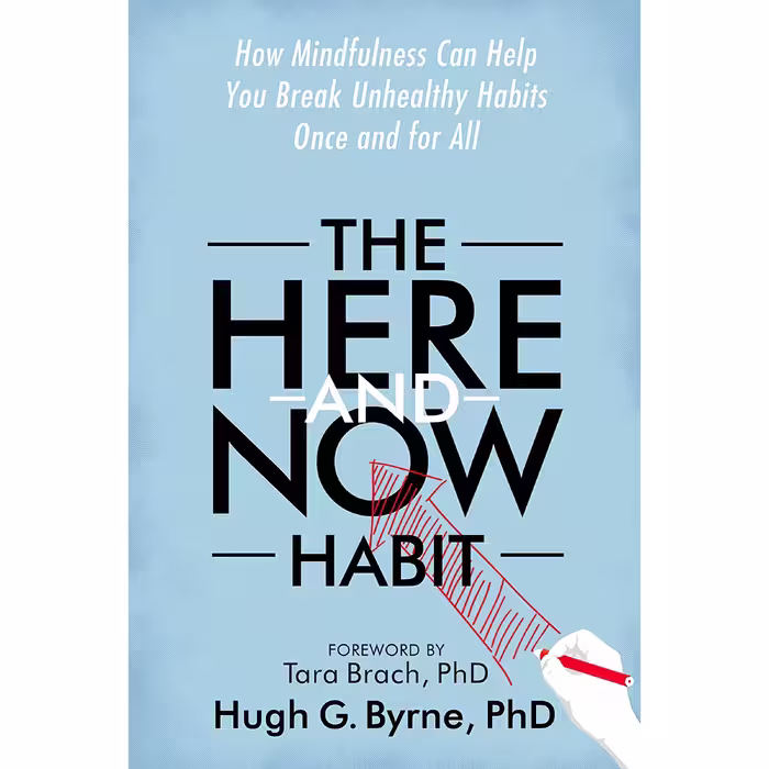 کتاب زبان اصلی The HereandNow Habit اثر Hugh G Byrne PhD and Tara Brach PhD