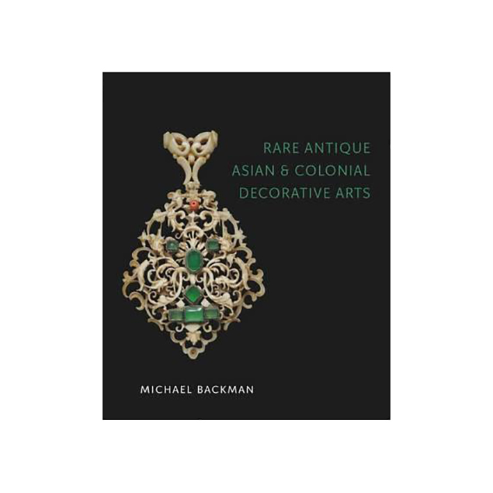 کتاب Rare Antique Asian and Colonial Decorative Arts اثر Michael Backman انتشارات Paul Holberton Publishing 