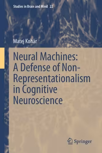 خرید و دانلود نسخه کامل کتاب Neural Machines: A Defense of Non-Representationalism in Cognitive Neuroscience