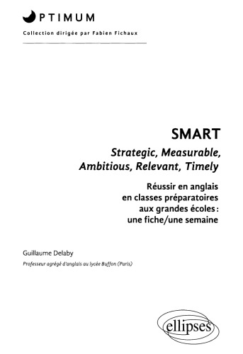 خرید و دانلود نسخه کامل کتاب SMART - Strategic, Measurable, Ambitious, Relevant, Timely - Réussir en anglais en classes préparatoires aux grandes écoles : une fiche/une semaine