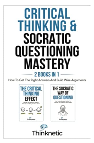 خرید و دانلود نسخه کامل کتاب Critical Thinking & Satic Questioning Mastery - 2 Books In 1: How To Get The Right Answers And Build Wise Arguments -   Pdf
