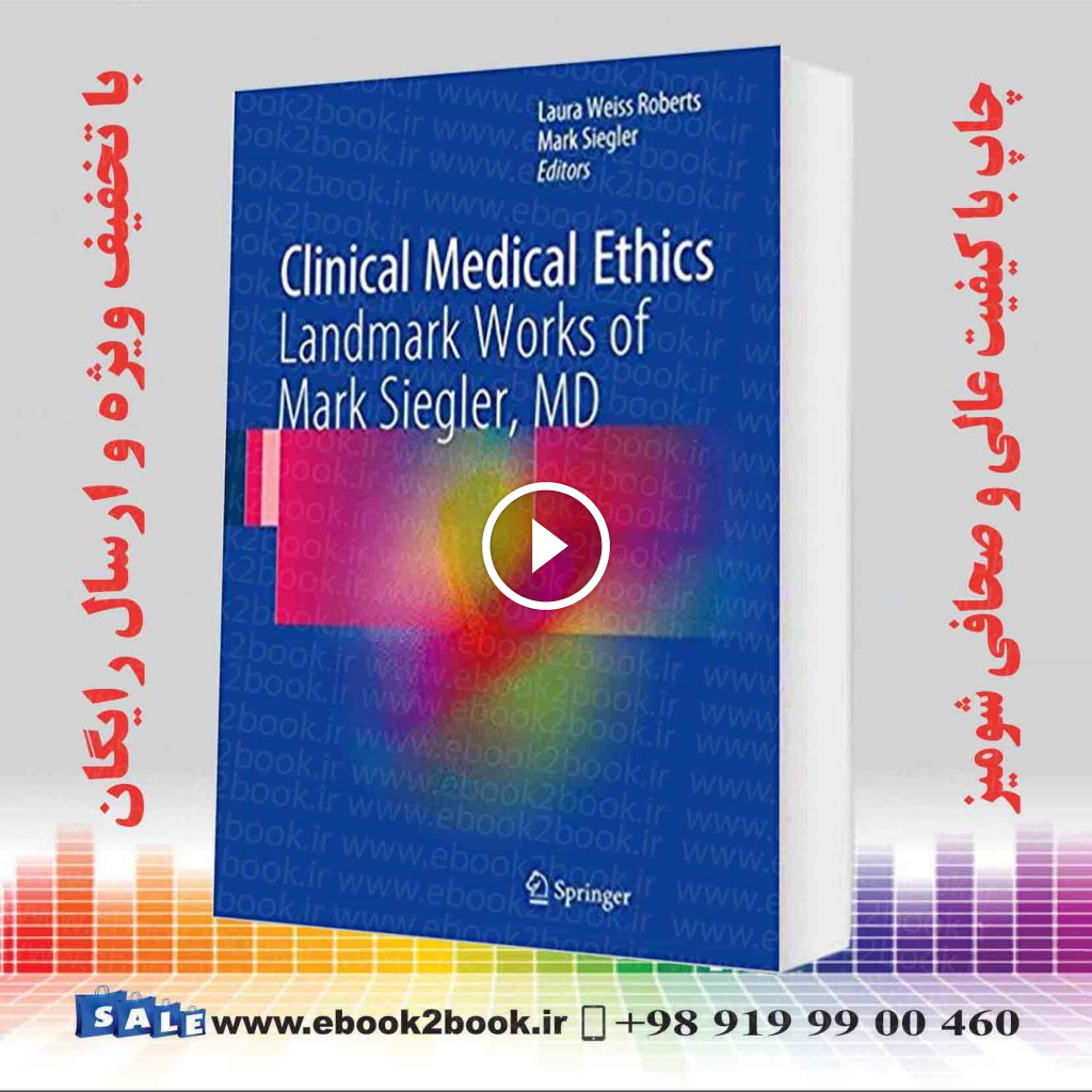 Clinical Medical Ethics: Landmark Works of Mark Siegler MD