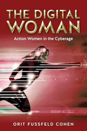 خرید و دانلود نسخه کامل کتاب The Digital Woman: Action Women in the Cyberag - Pdf