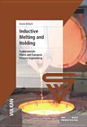 خرید و دانلود نسخه کامل کتاب Inductive Melting and Holding: Fundamentals, Plants and Furnaces, Process Engineering