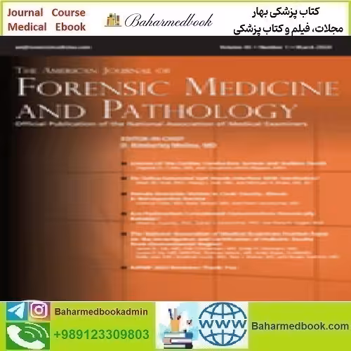 American Journal of Forensic Medicine &amp; Pathology Volume 45 1 2